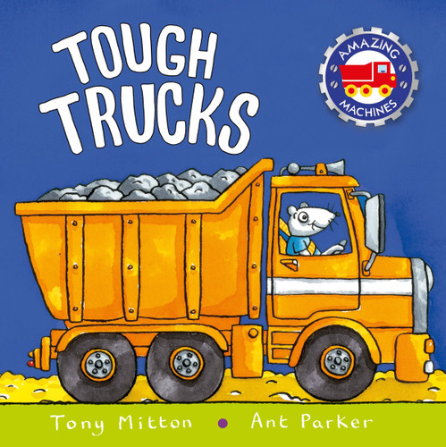 Tough Trucks (Amazing Machines) book cover by Tony Mitton, Ant Parker