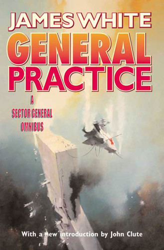 General Practice: A Sector General Omnibus (Sector General) book cover by James White
