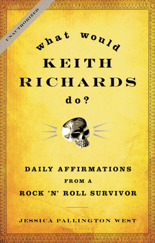 What Would Keith Richards Do?: Daily Affirmations from a Rock and Roll Survivor book cover by Jessica Pallington West