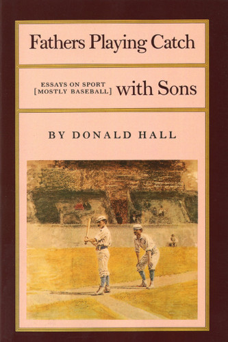 Fathers Playing Catch with Sons: Essays on Sport (Mostly Baseball) book cover by Donald Hall