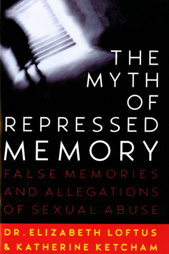 The Myth of Repressed Memory: False Memories and Allegations of Sexual Abuse book cover by Dr. Elizabeth Loftus, Katherine Ketcham