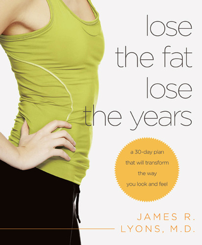 Lose the Fat, Lose the Years: A 30-Day Plan That Will Transform the Way You Look and Feel book cover by James Lyons
