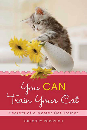 You CAN Train Your Cat: Secrets of a Master Cat Trainer book cover by Gregory Popovich
