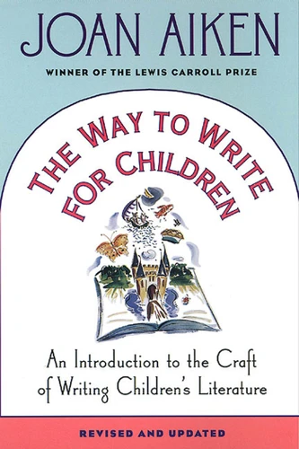 The Way to Write for Children: An Introduction to the Craft of Writing Children's Literature book cover by Joan Aiken