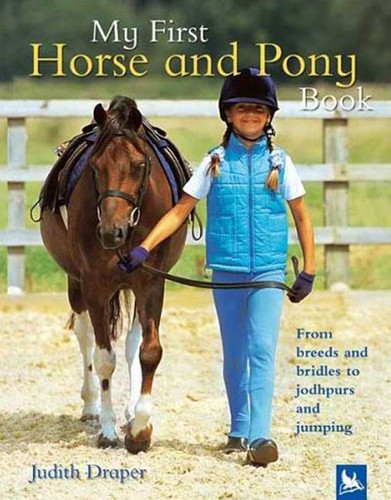 My First Horse and Pony Book: From breeds and bridles to jodhpurs and jumping (My First Horse and Pony) book cover by Judith Draper, Kingfisher