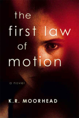 The First Law of Motion: A Novel book cover by K.R. Moorhead
