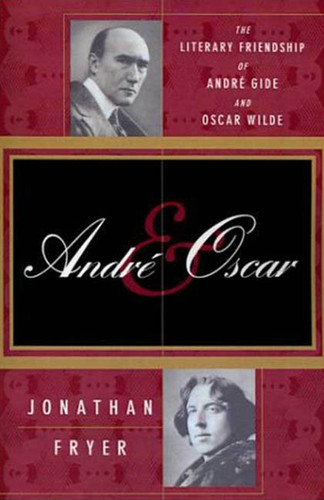 Andre and Oscar: The Literary Friendship of Andre Gide and Oscar Wilde book cover by Jonathan Fryer