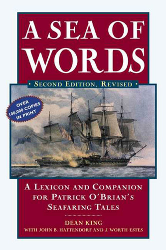 A Sea of Words: A Lexicon and Companion to the Complete Seafaring Tales of Patrick O'Brian book cover by Dean King, John B. Hattendorf, J. Worth Estes