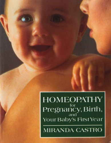 Homeopathy for Pregnancy, Birth, and Your Baby's First Year book cover by Miranda Castro