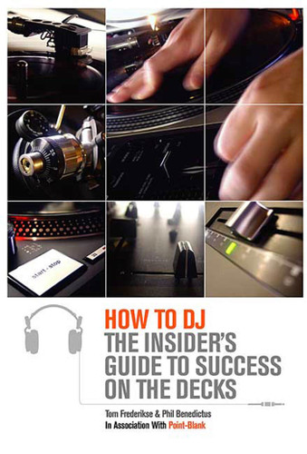 How to DJ: The Insider's Guide to Success on the Decks book cover by Tom Frederikse, Phil Benedictus, Point Blank