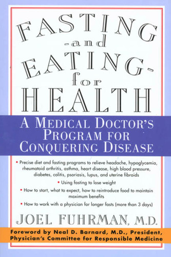 Fasting and Eating for Health: A Medical Doctor's Program for Conquering Disease book cover by Joel Fuhrman, M.D., M.D.