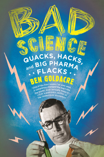 Bad Science: Quacks, Hacks, and Big Pharma Flacks book cover by Ben Goldacre