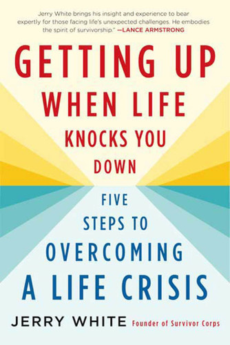 Getting Up When Life Knocks You Down: Five Steps to Overcoming a Life Crisis book cover by Jerry White