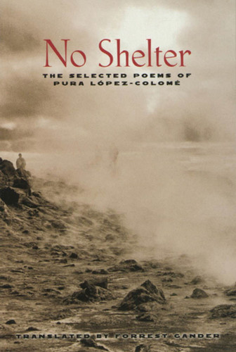 No Shelter: The Selected Poems of Pura López-Colomé book cover by Pura López-Colomé