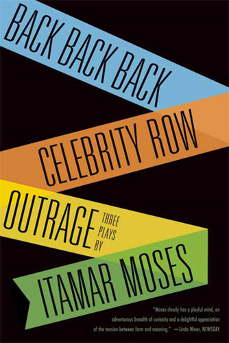 Back Back Back; Celebrity Row; Outrage: Three Plays book cover by Itamar Moses