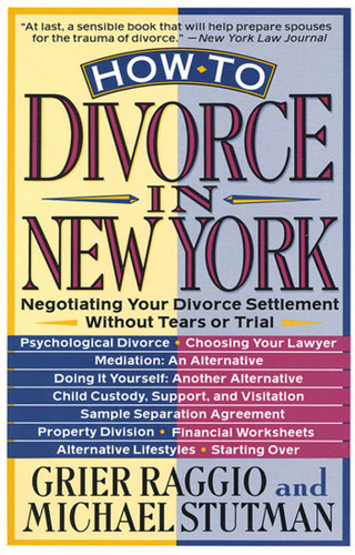How to Divorce in New York: Negotiating Your Divorce Settlement Without Tears or Trial book cover by Grier H. Raggio, Michael Stutman