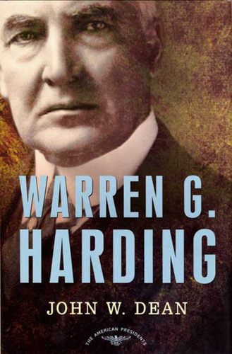 Warren G. Harding: The American Presidents Series: The 29th President, 1921-1923 book cover by John W. Dean