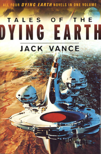 Tales of the Dying Earth: The Dying Earth, The Eyes of the Overworld, Cugel's Saga, Rhialto the Marvellous (Dying Earth) book cover by Jack Vance