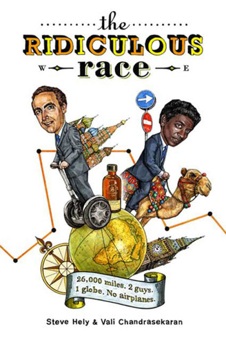 The Ridiculous Race: 26,000 Miles, 2 Guides, 1 Globe, No Airplanes book cover by Steve Hely, Vali Chandrasekaran