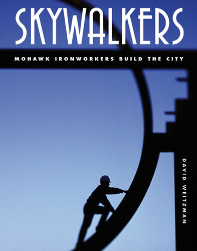 Skywalkers: Mohawk Ironworkers Build the City book cover by David Weitzman