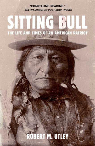Sitting Bull: The Life and Times of an American Patriot book cover by Robert M. Utley