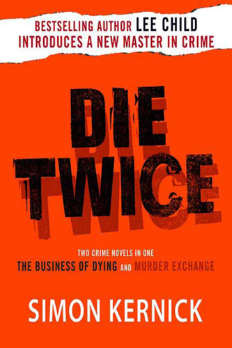 Die Twice: Two Crime Novels in One (The Business of Dying and The Murder Exchange) book cover by Simon Kernick