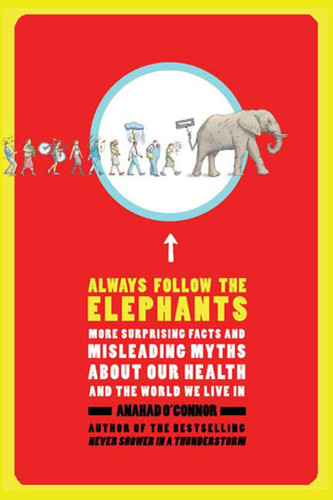 Always Follow the Elephants: More Surprising Facts and Misleading Myths about Our Health and the World We Live In book cover by Anahad O'Connor