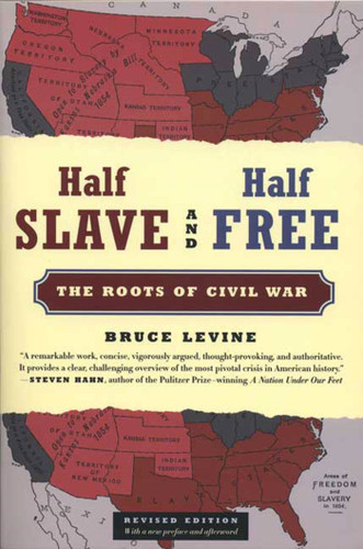 Half Slave and Half Free, Revised Edition: The Roots of Civil War book cover by Bruce Levine