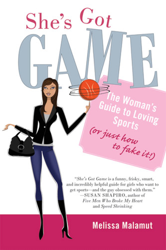 She's Got Game: The Woman's Guide to Loving Sports (or Just How to Fake It!) book cover by Melissa Malamut