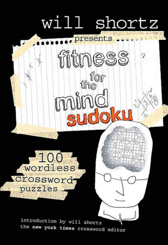 Will Shortz Presents Fitness for the Mind Sudoku: 100 Wordless Crossword Puzzles book cover by 