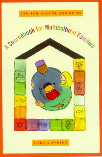 Dim Sum, Bagels, and Grits: A Sourcebook for Multicultural Families book cover by Myra Alperson