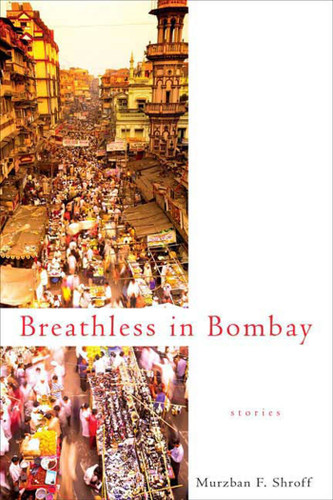 Breathless in Bombay: Stories book cover by Murzban F. Shroff