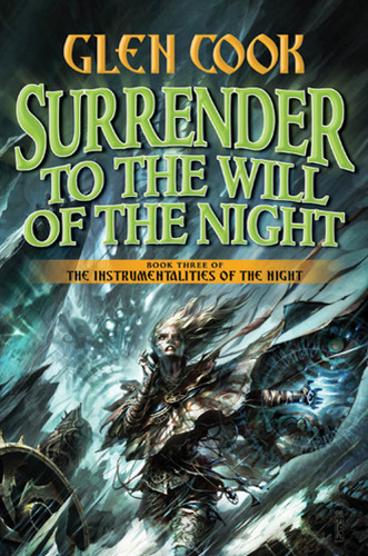 Surrender to the Will of the Night: Book Three of the Instrumentalities of the Night (Instrumentalities of the Night #3) book cover by Glen Cook