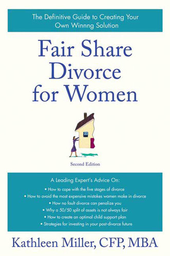 Fair Share Divorce for Women, Second Edition: The Definitive Guide to Creating a Winning Solution book cover by Kathleen A. Miller