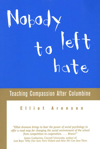 Nobody Left to Hate: Teaching Compassion after Columbine book cover by Elliot Aronson