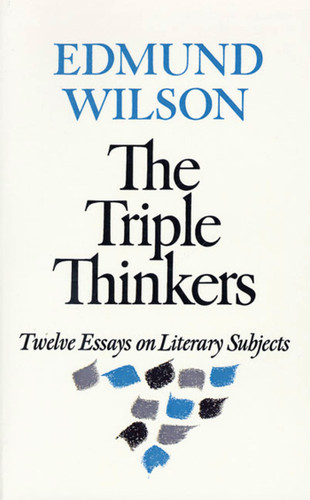 The Triple Thinkers: Twelve Essays on Literary Subjects book cover by Edmund Wilson