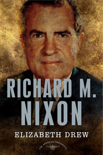 Richard M. Nixon: The American Presidents Series: The 37th President, 1969-1974 book cover by Elizabeth Drew