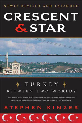 Crescent and Star: Turkey Between Two Worlds book cover by Stephen Kinzer