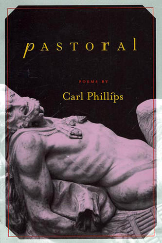 Pastoral: Poems book cover by Carl Phillips