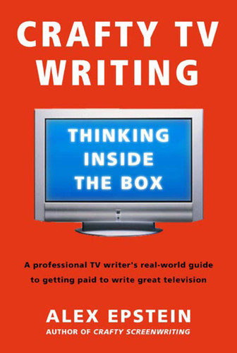 Crafty TV Writing: Thinking Inside the Box book cover by Alex Epstein