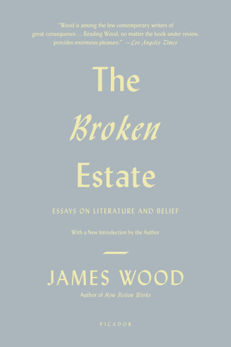 The Broken Estate: Essays on Literature and Belief book cover by James Wood