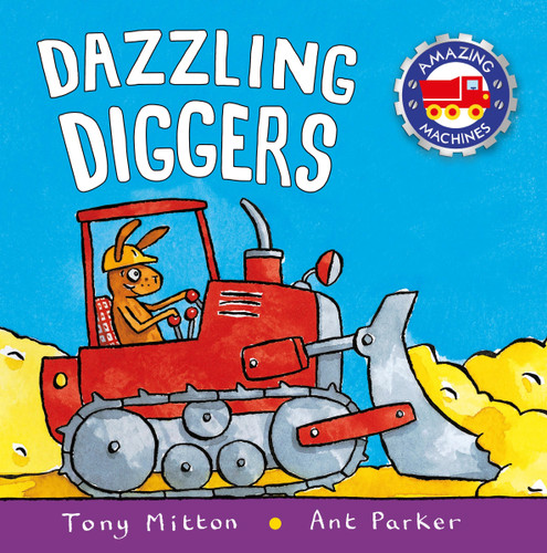 Dazzling Diggers (Amazing Machines) book cover by Tony Mitton, Ant Parker