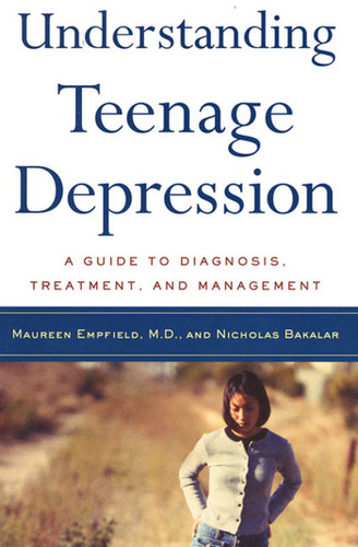 Understanding Teenage Depression: A Guide to Diagnosis, Treatment, and Management book cover by Dr. Maureen Empfield, Nicholas Bakalar