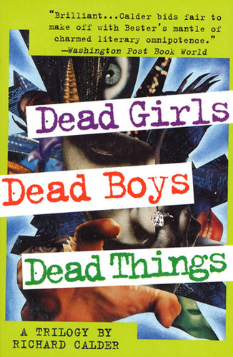 Dead Girls, Dead Boys, Dead Things: A Trilogy book cover by Richard Calder