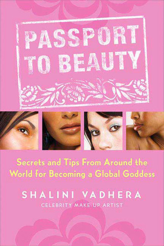 Passport to Beauty: Secrets and Tips from Around the World for Becoming a Global Goddess book cover by Shalini Vadhera