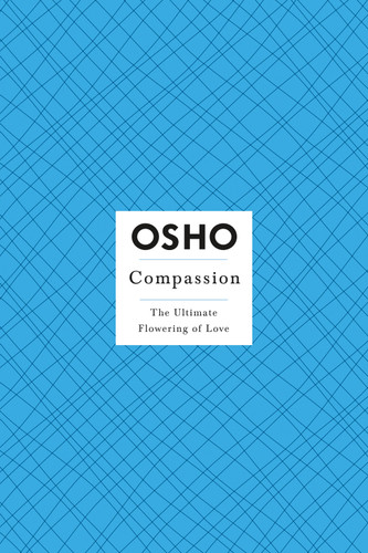 Compassion: The Ultimate Flowering of Love (Osho Insights for a New Way of Living) book cover by Osho