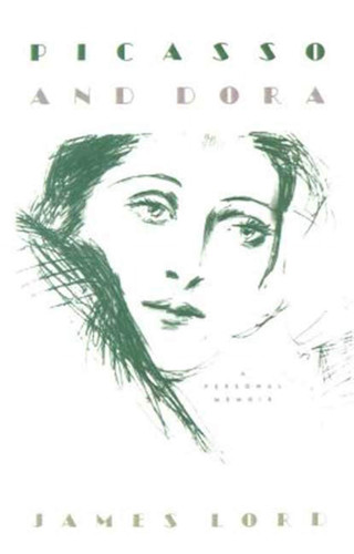 Picasso and Dora: A Memoir book cover by James Lord