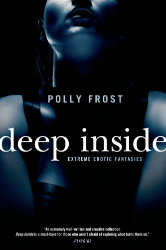 Deep Inside: Extreme Erotic Fantasies book cover by Polly Frost