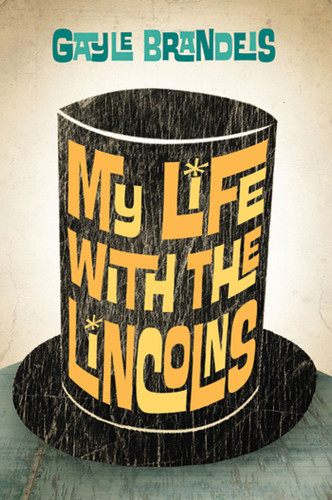 My Life with the Lincolns book cover by Gayle Brandeis
