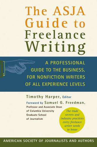 The ASJA Guide to Freelance Writing: A Professional Guide to the Business, for Nonfiction Writers of All Experience Levels book cover by 